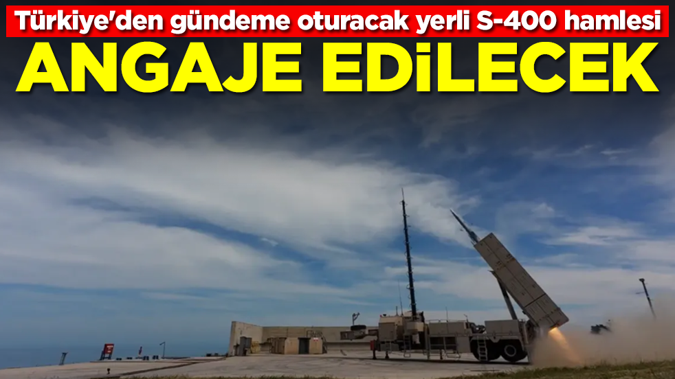 Türkiye'den gündeme oturacak yerli S-400 hamlesi: Angaje edilecek