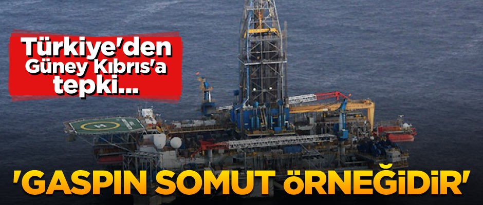 Türkiye'den Güney Kıbrıs'a tepki... 'Gaspın somut örneğidir'