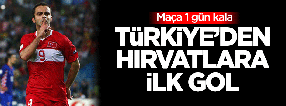 Türkiye'den Hırvatlara ilk gol!