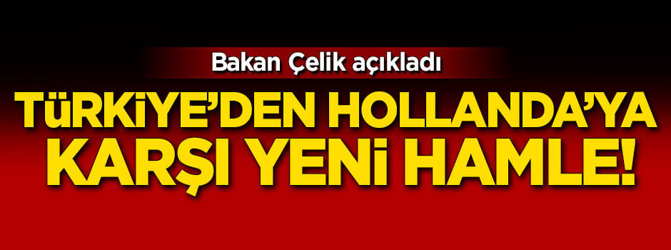 Türkiye'den Hollanda'ya yeni yaptırımlar geldi