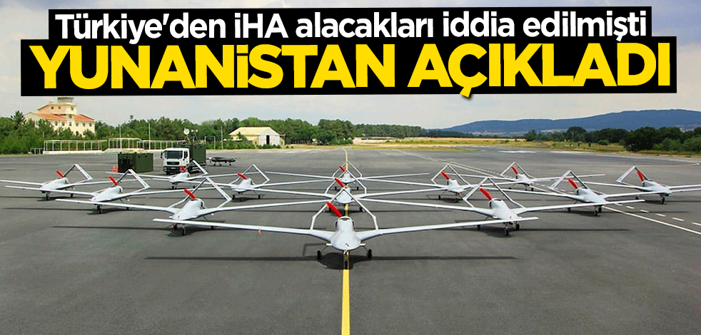 Türkiye'den İHA alacakları iddia edilmişti... Yunanistan'dan açıklama geldi