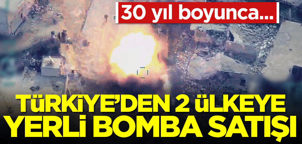 Türkiye'den iki ülkeye yerli bomba satışı