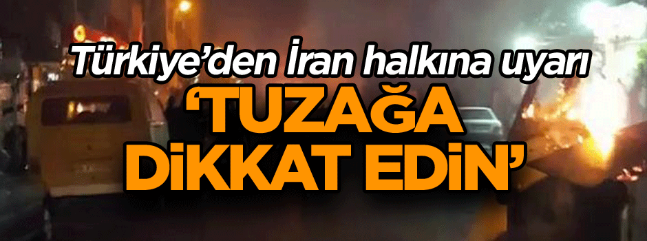 Türkiye’den İran halkına uyarı ‘Tuzağa dikkat edin’