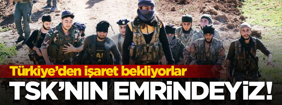 Türkiye'den işaret bekliyorlar: "TSK'nın emrindeyiz"