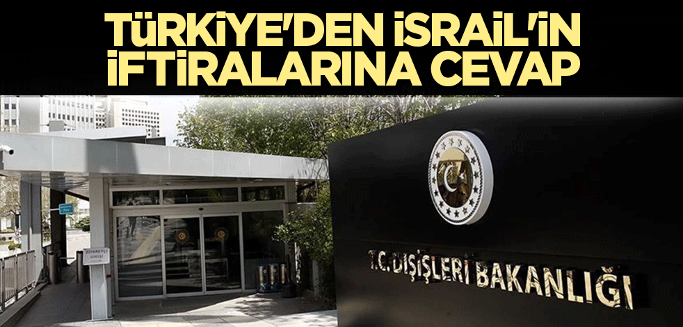Türkiye'den İsrail'in iftiralarına cevap