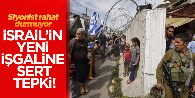 Türkiye'den İsrail'in yeni toprak gasbına sert tepki