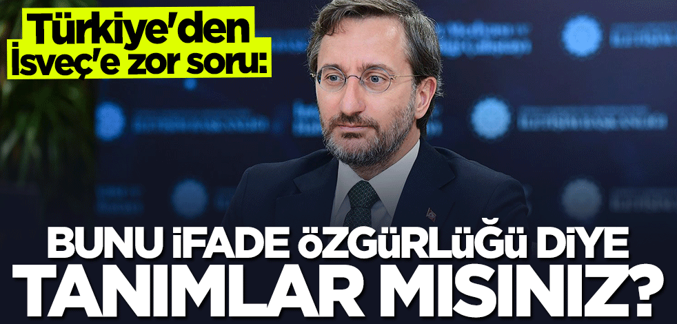 Türkiye'den İsveç'e zor soru: Bunu ifade özgürlüğü diye tanımlar mısınız?