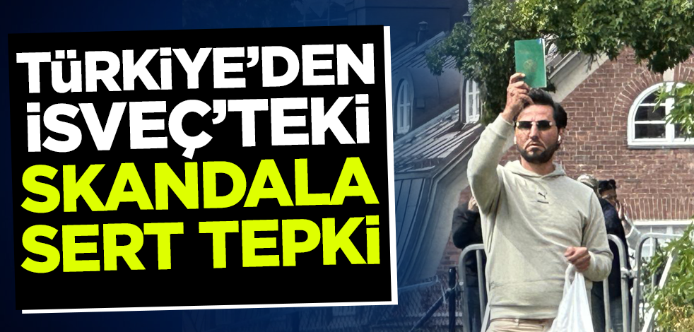 Türkiye'den İsveç'te Kur'an-ı Kerim'e yönelik saygısızlığa çok sert tepki