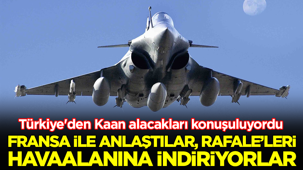 Türkiye'den Kaan alacakları konuşuluyordu: Fransa ile anlaştılar, Rafale'leri havaalanına indiriyorlar