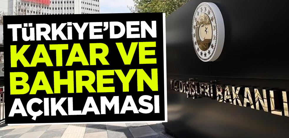 Türkiye'den Katar ve Bahreyn açıklaması