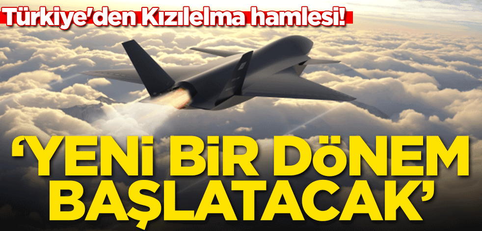 Türkiye'den Kızılelma hamlesi! 'Yeni bir dönem başlatacak'