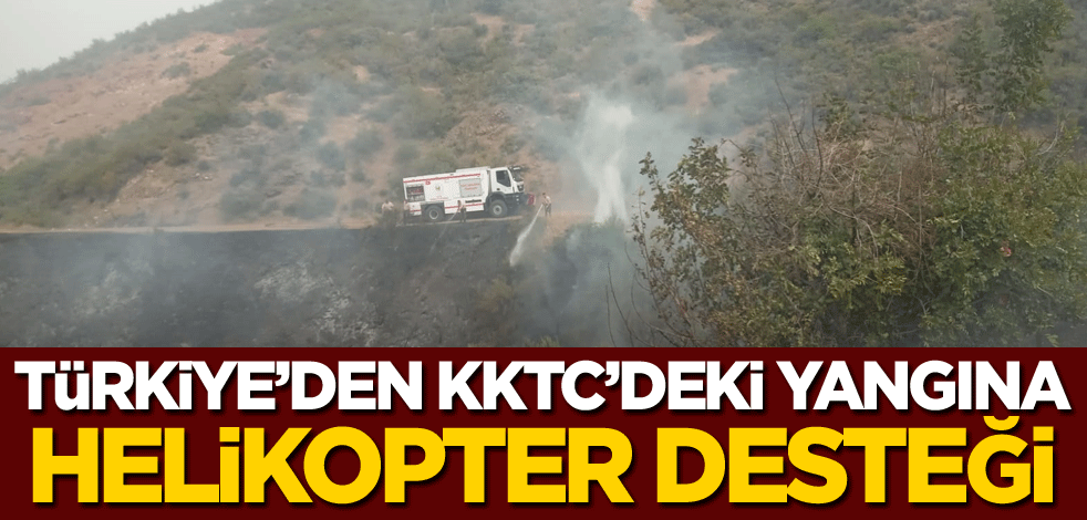 Türkiye'den KKTC'deki yangına helikopter desteği
