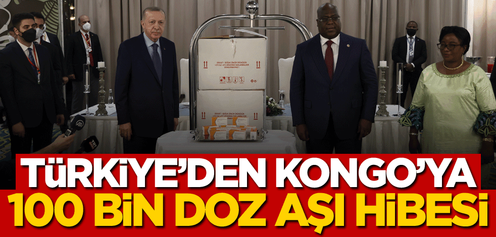 Türkiye'den Kongo'ya 100 bin doz aşı hibesi