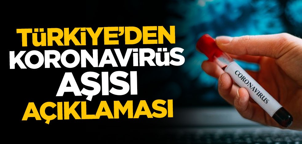 Türkiye'den koronavirüs aşısı açıklaması!