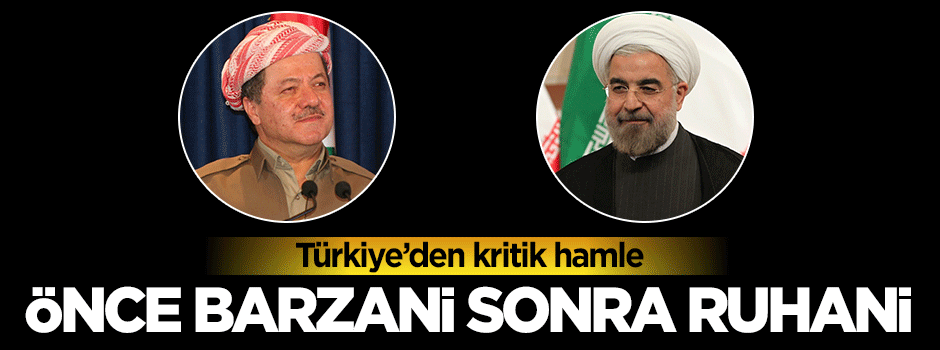 Türkiye'den kritik Barzani ve Ruhani hamlesi