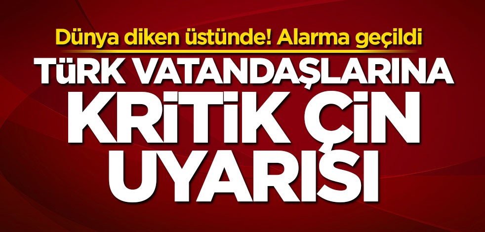 Türkiye'den kritik Çin uyarısı