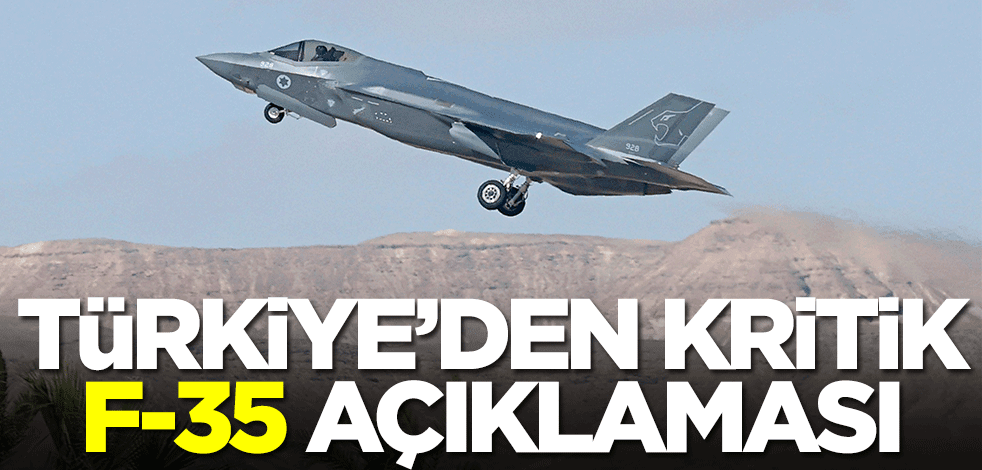 Türkiye'den kritik F-35 açıklaması