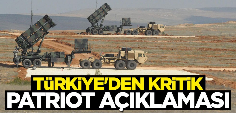 Türkiye'den kritik Patriot açıklaması