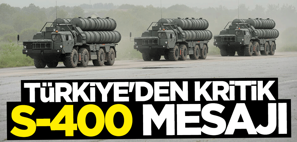Türkiye'den kritik S-400 açıklaması