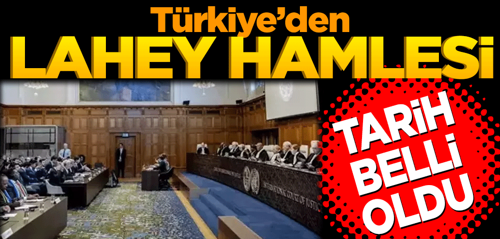 Türkiye’den Lahey hamlesi: Tarih belli oldu