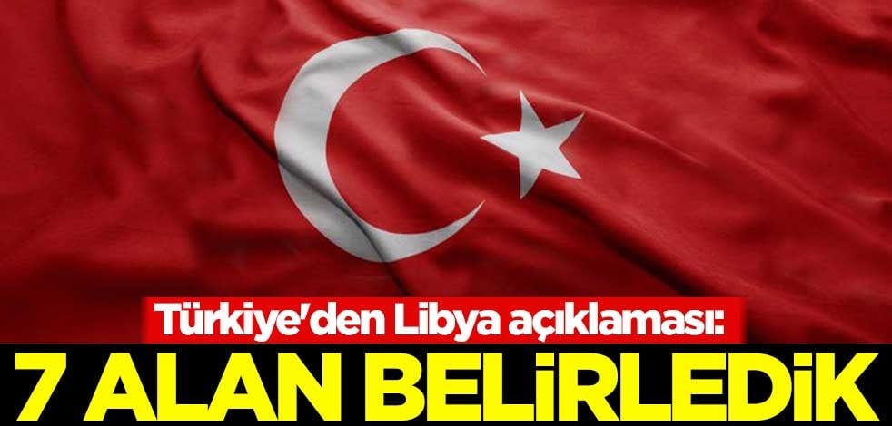 Türkiye'den Libya açıklaması: 7 alan belirledik
