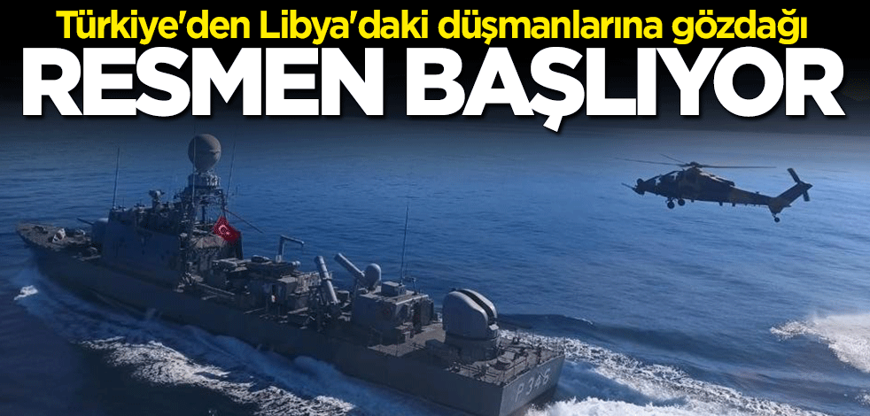 Türkiye'den Libya ilanı! Resmen başlıyor