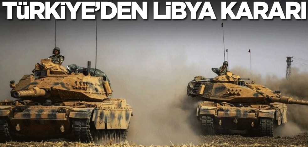 Türkiye'den Libya kararı
