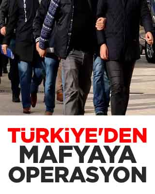 Türkiye'den mafyaya operasyon