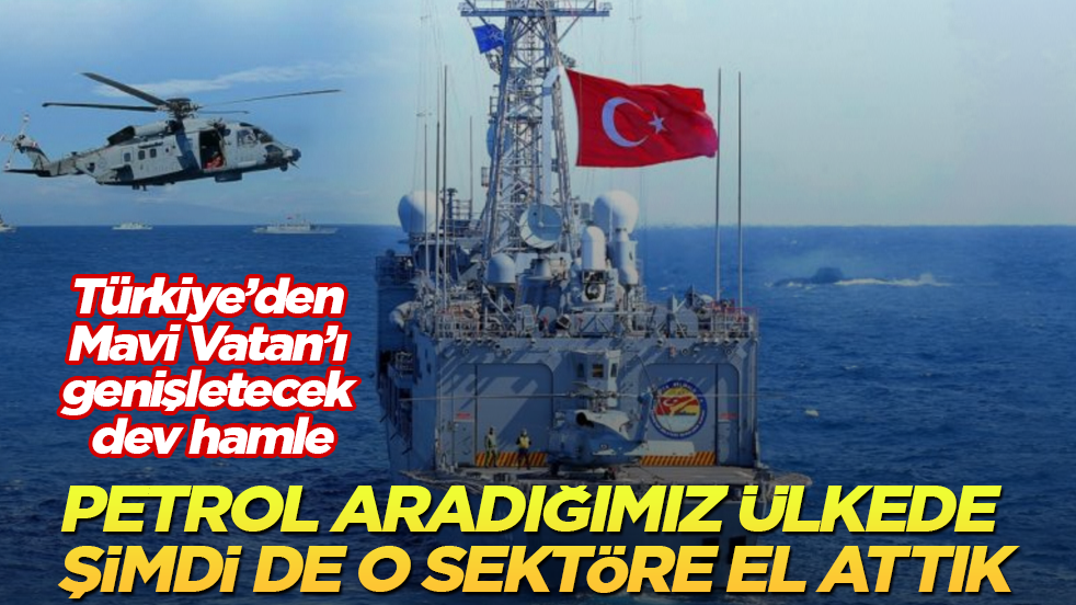 Türkiye’den Mavi Vatan’ı genişletecek dev hamle! Petrol aradığımız ülkede şimdi de o sektöre el attık