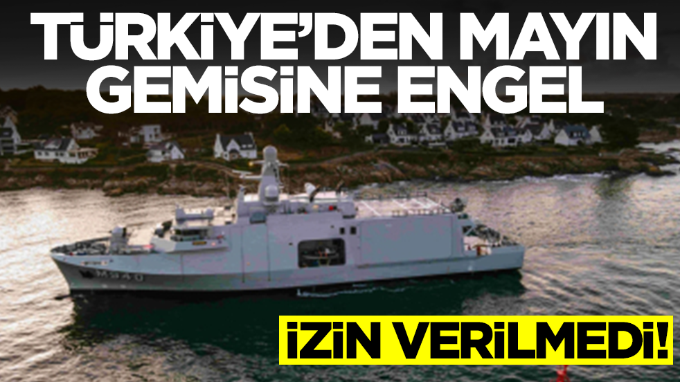 Türkiye'den mayın gemisine engel: Çıkış izni verilmedi