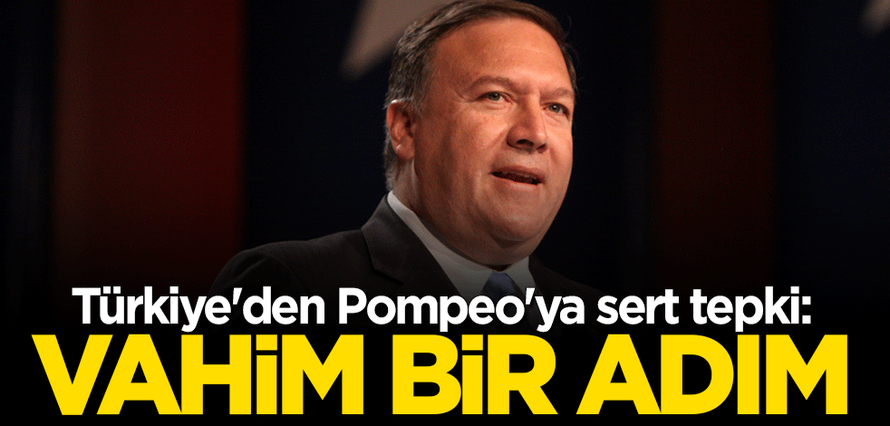 Türkiye'den Mike Pompeo'ya sert tepki