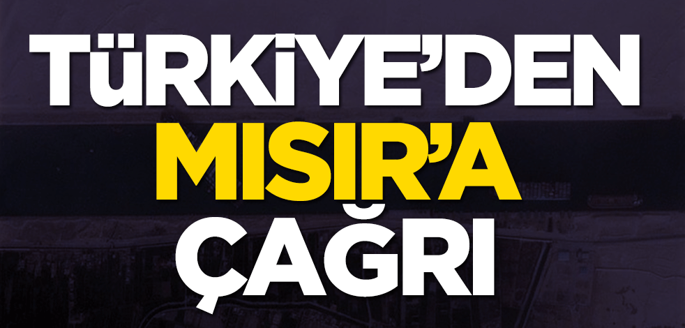Türkiye'den Mısır'a flaş çağrı