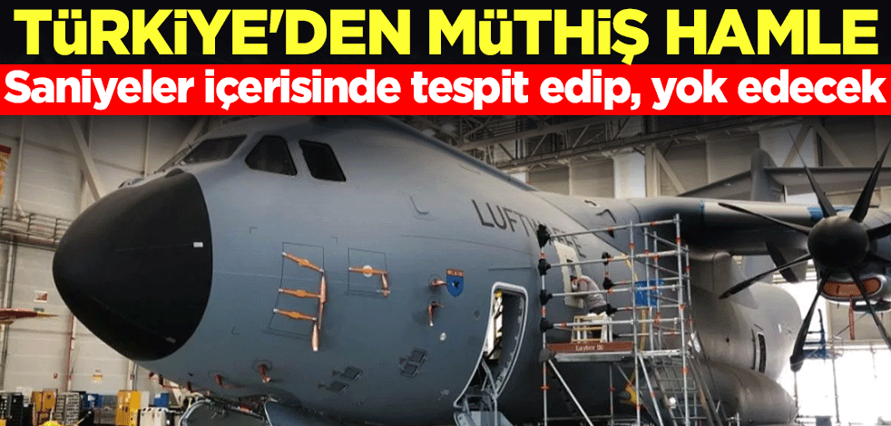 Türkiye'den müthiş hamle! Saniyeler içerisinde tespit edip, yok edecek