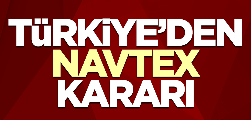 Türkiye'den NAVTEX kararı