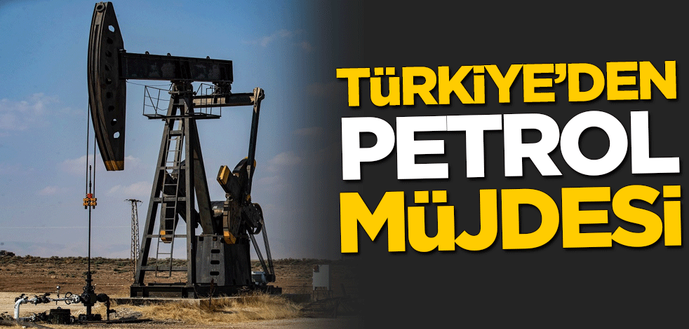 Türkiye'den petrol müjdesi