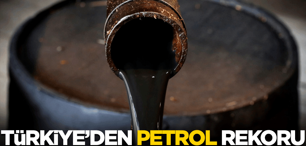 Türkiye'den petrol rekoru