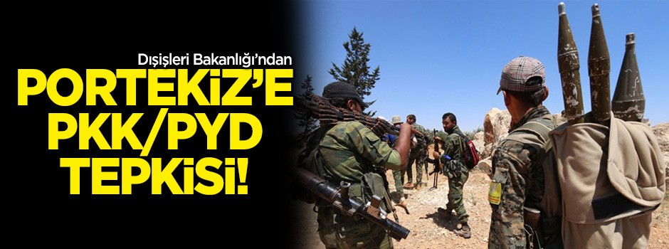 Türkiye'den Portekiz'e PKK/PYD tepkisi!
