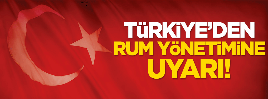Türkiye'den Rum Yönetimi'ne uyarı!