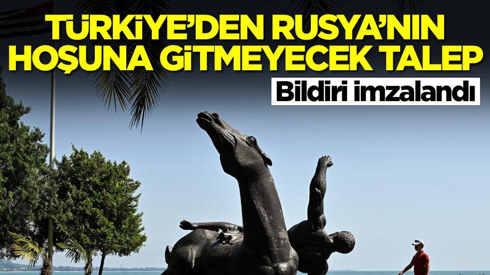 Türkiye'den Rusya'nın hoşuna gitmeyecek talep: Bildiri imzalandı
