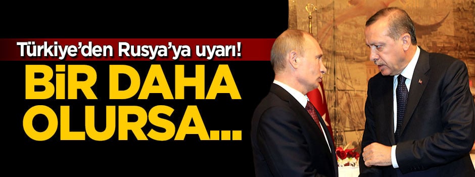 Türkiye'den Rusya'ya PKK/YPG uyarısı!