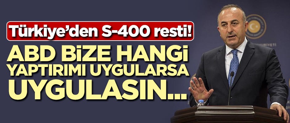 Türkiye'den S-400 resti: ABD bize hangi yaptırımları uygularsa uygulasın S-400'ü aldık