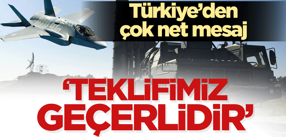 Türkiye’den S-400 ve F-35 açıklaması! ‘Teklifimiz geçerlidir’