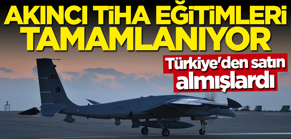 Türkiye'den satın almışlardı... AKINCI TİHA eğitimleri tamamlanıyor