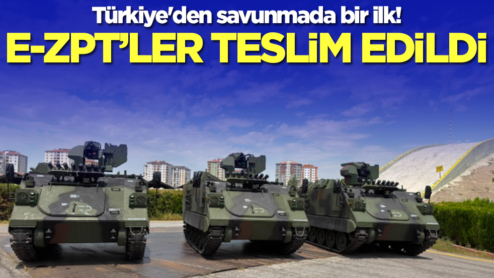 Türkiye'den savunmada bir ilk: E-ZPT’ler teslim edildi, ilk emri beklemeye başladılar