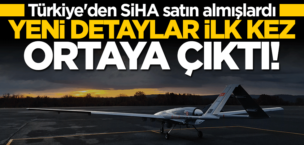 Türkiye'den SİHA satın almışlardı... Yeni detaylar ortaya çıktı