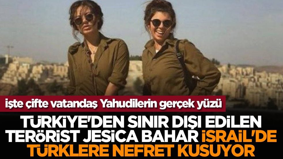 Türkiye'den sınır dışı edilen terörist Jesica Bahar İsrail'de Türklere nefret kusuyor