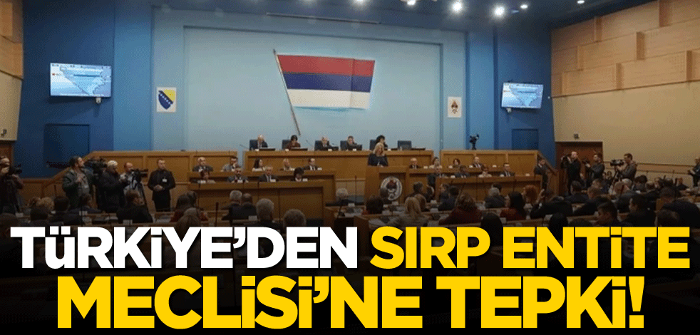 Türkiye'den Sırp Entite Meclisi'ne tepki!