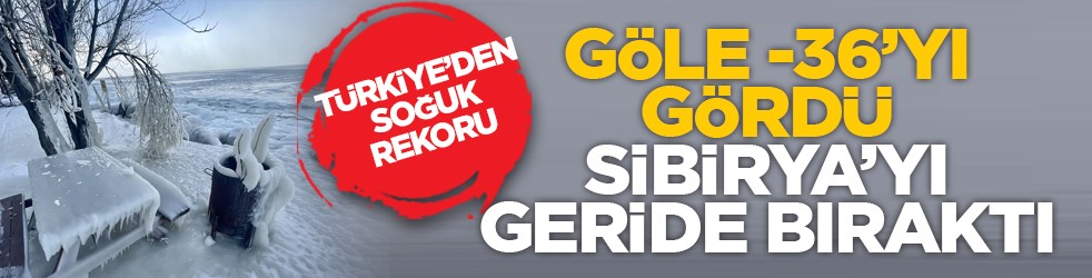 Türkiye’den soğuk rekoru: Göle -36’yı gördü, Sibirya’yı geride bıraktı