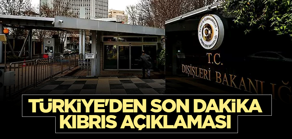 Türkiye'den son dakika Kıbrıs açıklaması