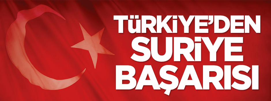 Türkiye'den Suriye başarısı